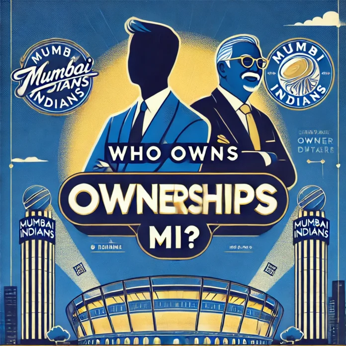 Who Owns Mumbai Indians (MI)?